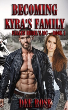 Becoming Kyra’s Family - Book #1 of the Fallen Rebel's MC