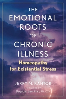 Paperback The Emotional Roots of Chronic Illness: Homeopathy for Existential Stress Book