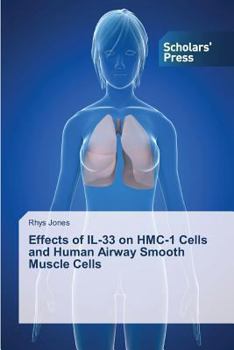 Paperback Effects of IL-33 on HMC-1 Cells and Human Airway Smooth Muscle Cells Book