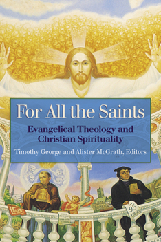 Paperback For All the Saints: Evangelical Theology and Christian Spirituality Book