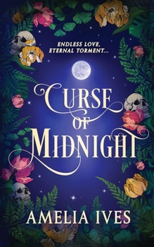 Curse Of Midnight: A Hauntingly Beautiful, Supernatural Romance That Promises Endless Love And Eternal Torment.