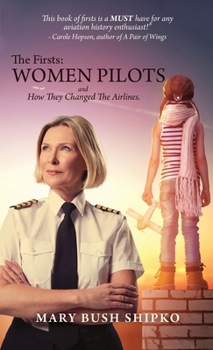 Hardcover The Firsts: Women Pilots and How They Changed the Airlines Book