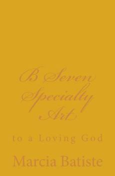 Paperback B Seven Specialty Art: to a Loving God Book