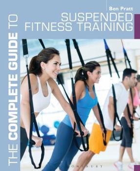 Paperback The Complete Guide to Suspended Fitness Training Book
