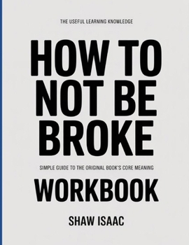 Paperback The Useful Learning Knowledge How To Not Be Broke: Simple Guide to the Original Book's Core Meaning Book