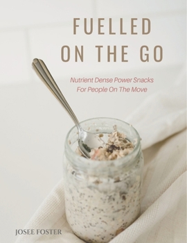 Paperback Fuelled on the Go: Nutrient Dense Power Snacks for People on the Go Book