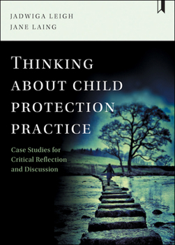 Hardcover Thinking about Child Protection Practice: Case Studies for Critical Reflection and Discussion Book