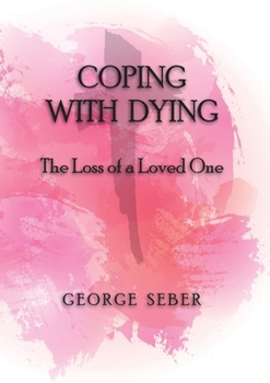 Paperback Coping with Dying: The Loss of a Loved One Book