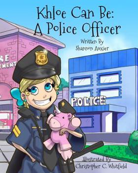Paperback Khloe Can Be: A Police Officer Book