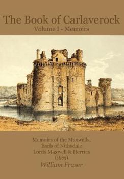 Paperback The Book of Carlaverock Volume I - Memoirs of the Maxwells, Earls of Nithsdale, Lords Maxwell & Herries (1873) Book