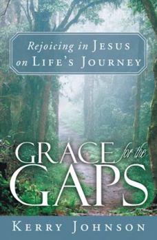 Paperback Grace for the Gaps: Rejoicing in Jesus on Life's Journey Book