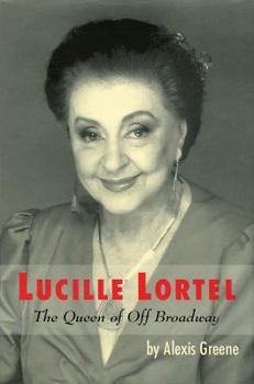 Hardcover Lucille Lortel: The Queen of Off Broadway Book