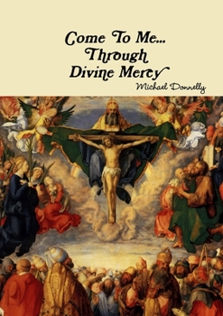 Paperback Come to Me... Through Divine Mercy Book