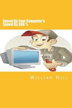 Paperback Speed Up Your Computer's Speed By 300%: Simple & Effective Ways To Boost Your Computer's Speed Book