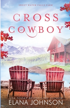 Cross Cowboy - Book #1 of the Sweet Water Falls Farm Romance