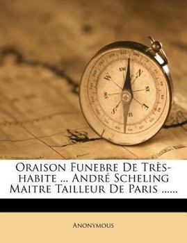 Paperback Oraison Funebre de Tr?s-Habite ... Andr? Scheling Maitre Tailleur de Paris ...... [French] Book
