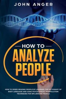 Paperback How to Analyze People: How to Speed Reading People by Learning the Dictionary of Body Language and Using Psycological Manipulation Techniques Book