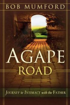 Paperback Agape Road: Journey to Intimacy with the Father Book