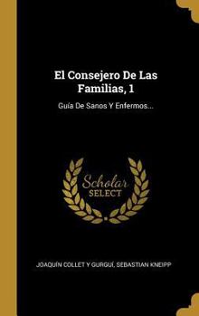 Hardcover El Consejero De Las Familias, 1: Guía De Sanos Y Enfermos... [Spanish] Book