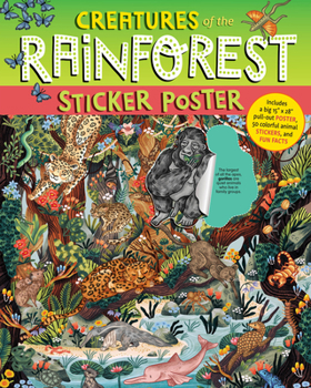 Paperback Creatures of the Rainforest Sticker Poster: Includes a Big 15 X 28 Pull-Out Poster, 50 Colorful Animal Stickers, and Fun Facts Book