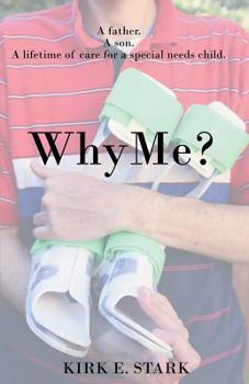 Paperback Why Me?: A father, a son, a lifetime of care for a special needs child Book