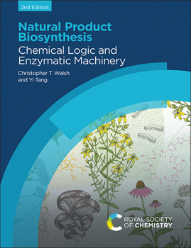 Hardcover Natural Product Biosynthesis: Chemical Logic and Enzymatic Machinery Book