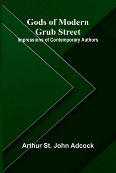 Paperback Gods of Modern Grub Street: Impressions of Contemporary Authors Book