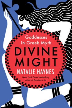 Paperback Divine Might: Goddesses in Greek Myth Book