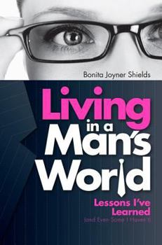Paperback Living in a Man's World: Lessons I've Learned (and Even Some I Haven't) Book