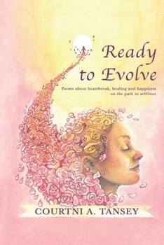 Paperback Ready To Evolve: Poems about heartbreak, healing, and happiness on the path to self-love Book