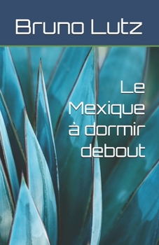 Paperback Le Mexique à dormir debout [French] Book