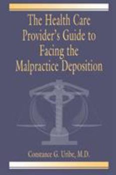 Paperback The Health Care Provider's Guide to Facing the Malpractice Deposition Book