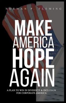 Paperback Make America Hope Again: A Plan to Win in Diversity & Inclusion for Corporate America Book