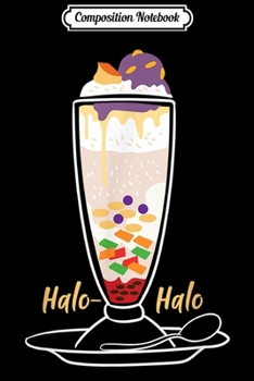 Composition Notebook: Halo Halo Filipino Dessert for Filipino Americans Journal/Notebook Blank Lined Ruled 6x9 100 Pages