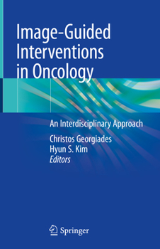 Hardcover Image-Guided Interventions in Oncology: An Interdisciplinary Approach Book