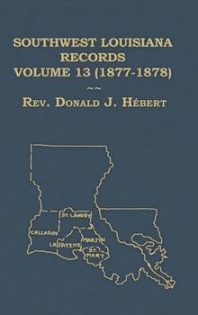 Hardcover Southwest Louisiana Records Volume 13 (XIII) 1877-1878 Book