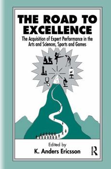 Hardcover The Road To Excellence: the Acquisition of Expert Performance in the Arts and Sciences, Sports, and Games Book