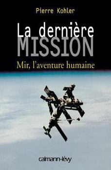 Paperback La Dernière mission: Mir, l'aventure humaine [French] Book