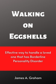 Paperback Walking on Eggshells: Effective way to handle a loved one that has Borderline Personality Disorder Book