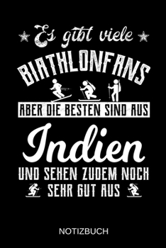 Es gibt viele Biathlonfans aber die besten sind aus Indien und sehen zudem noch sehr gut aus: A5 Notizbuch | Liniert 120 Seiten | ... | Muttertag | Namenstag (German Edition)