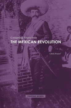 Hardcover Competing Voices from the Mexican Revolution Book