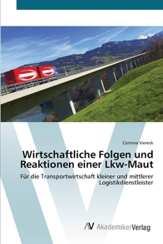 Paperback Wirtschaftliche Folgen und Reaktionen einer Lkw-Maut [German] Book