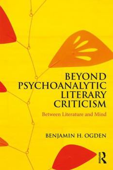 Paperback Beyond Psychoanalytic Literary Criticism: Between Literature and Mind Book