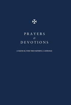 Hardcover Prayers & Devotions: A Manual for the Faithful Catholic Book