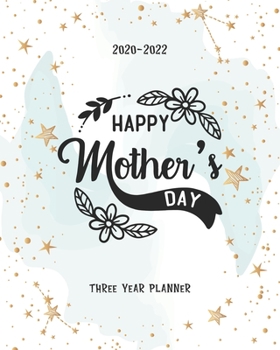 Paperback Happy Mothers Day: Daily Agenda 2020-2022 Monthly Planner Organizer Appointments Notes Goal Year Federal Holidays Password Tracker Gift F Book