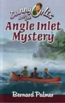 Danny Orlis and the Angle Inlet Mystery (Danny Orlis) by Bernard Palmer