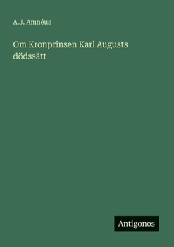 Paperback Om Kronprinsen Karl Augusts dödssätt [Swedish] Book