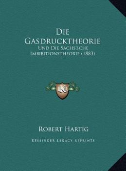 Die Gasdrucktheorie: Und Die Sachs'sche Imbibitionstheorie (1883)