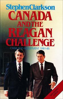 Hardcover Canada and the Reagan Challenge: Crisis and Adjustment, 1981-85 Book