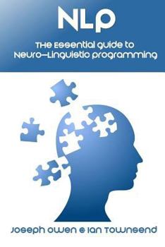 Paperback Nlp: The Essential Guide to Neuro-Linguistic Programming: The Essential Guide to Neuro-Linguistic Programming Book